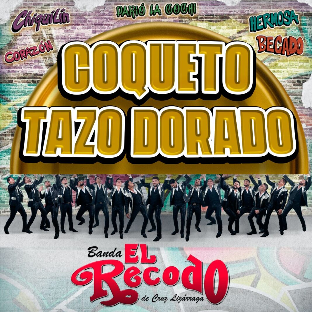 Banda El Recodo De Cruz Lizárraga - COQUETO TAZO DORADO